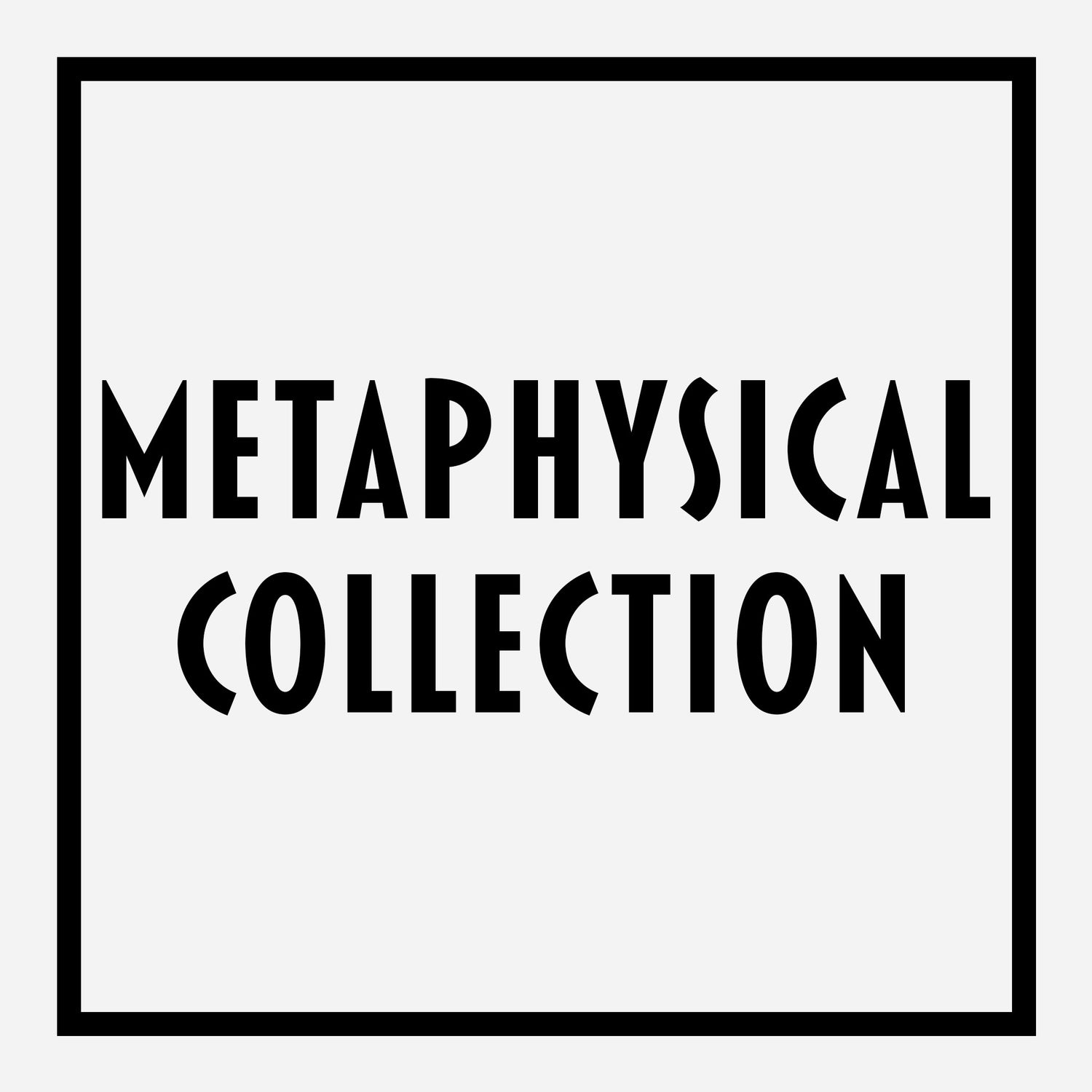 METAPHYSICAL COLLECTION